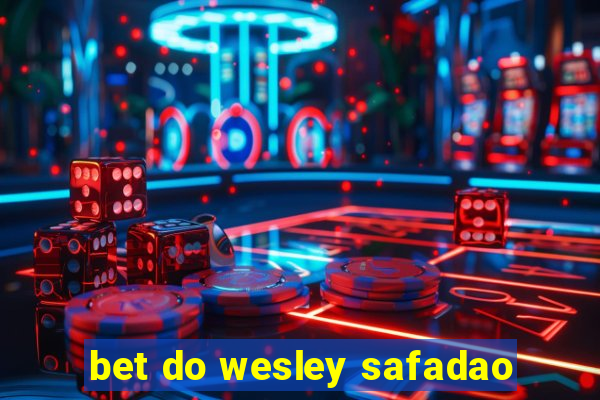 bet do wesley safadao